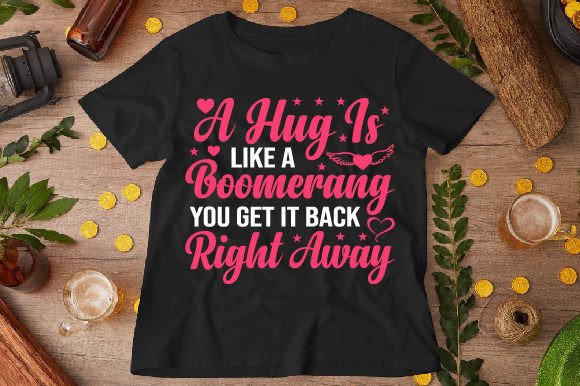 A Hug is Like a Boomerang: T-Shirt Design & Graphics Review