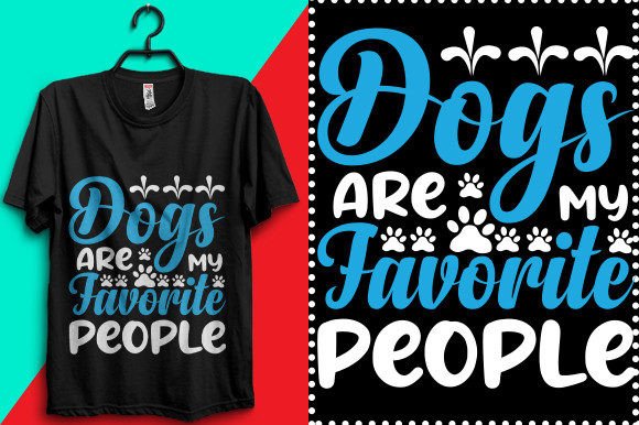 Dogs Are My Favorite People Graphics for T-Shirt Designs