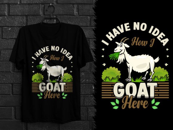 I Have No Idea How I Goat Here T-Shirt Graphics Review