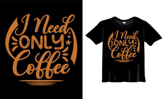 I Need Coffee Tee Graphics for T-Shirt Designs Review
