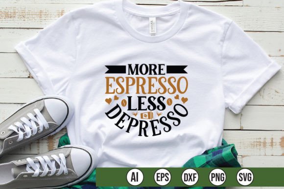 More Espresso Less Depresso Graphics for T-Shirt Designs