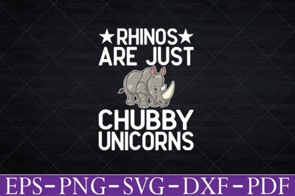 Rhinos Are Just Chubby Unicorns Funny Graphics for T-Shirt Designs