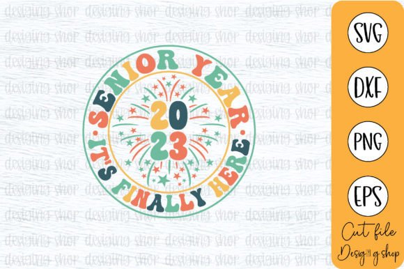 Senior Year 2023 It’s Finally Here SVG for T‑Shirt Designs