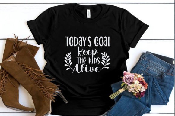 Today's Goal Keep the Kids Alive: Graphics & T-Shirt Designs
